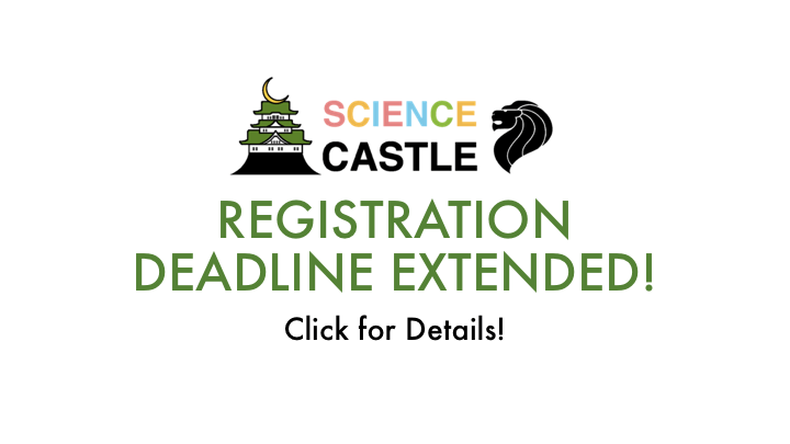 SCIENCE CASTLE in SINGAPORE 2018: Registration Deadline Extended!