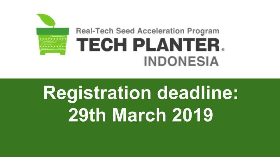 5 days left before the official registration in TECH PLANTER in Indonesia 2019 closed!