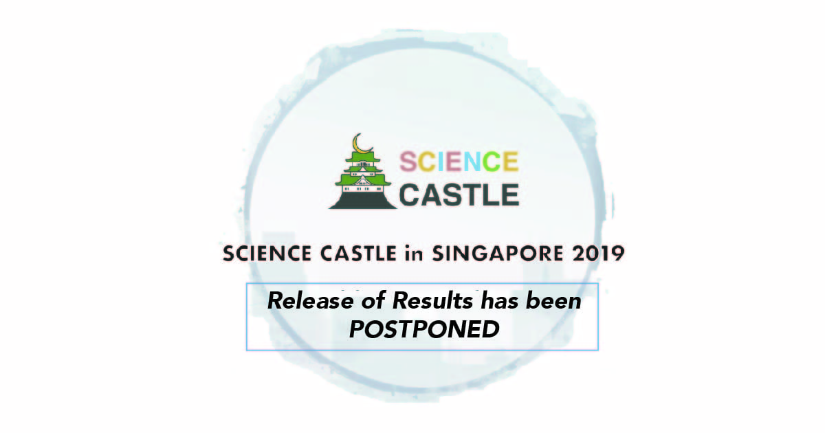 SCIENCE CASTLE in SINGAPORE 2019 – Release of Selection Results POSTPONED