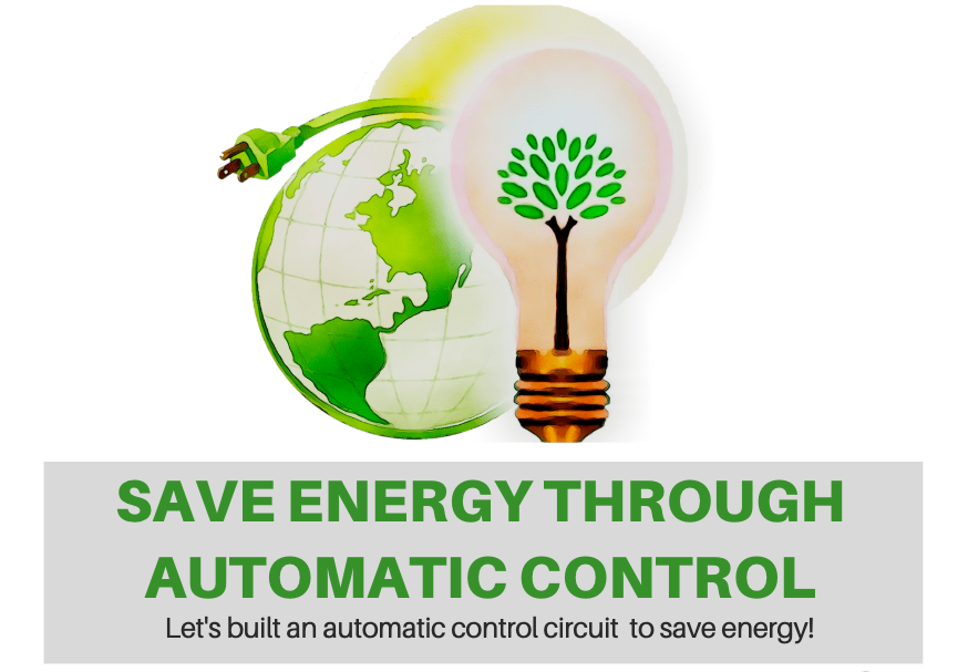 Let’s Make The World a Better Place Through Science Workshop “Save Energy Through Automatic Control”!