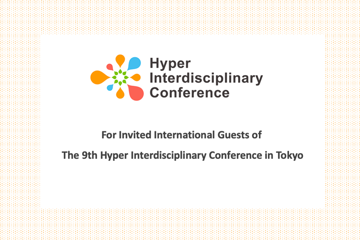 Important Announcement: For invited international guests of The 9th Hyper Interdisciplinary Conference in Tokyo