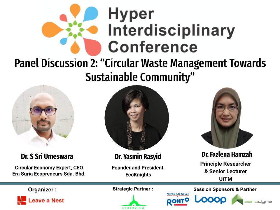 Hyper-Interdisciplinary Conference in Malaysia 2021 (HIC MY 2021) : Announcing Panelists for Panel Discussion 2 “Circular Waste Management Towards a Sustainable Community”