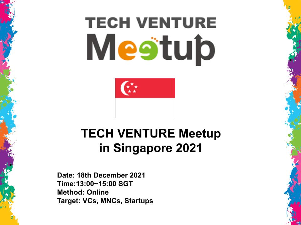 TECH VENTURE Meetup in SG 2021: Chance to meet with leading Tech Startups from Singapore