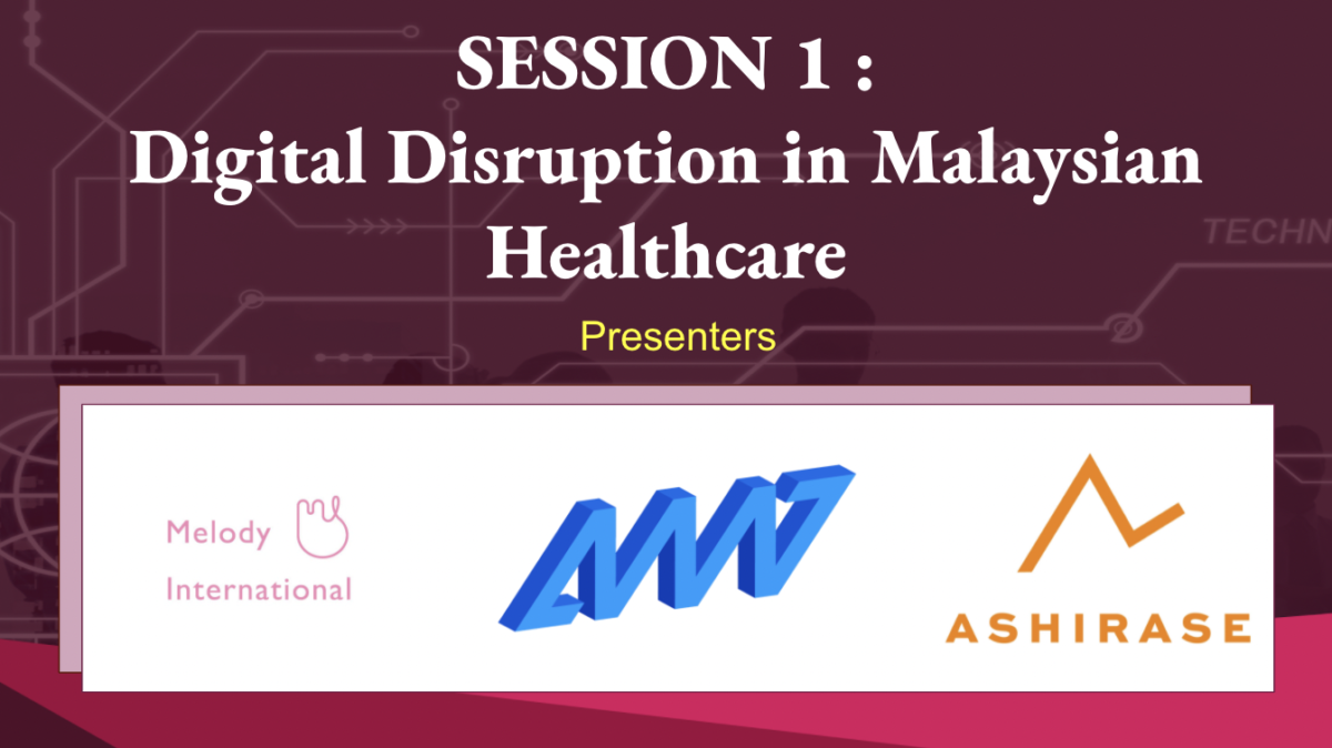 Presenters announcement]  Session 1: Digital Disruption in Malaysian Healthcare