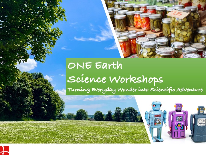 Be the first to join ONE Earth workshops to explore the wonder of Science