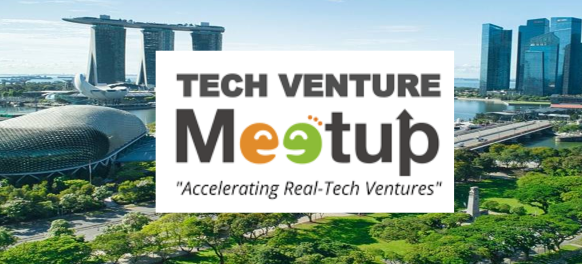 TECH VENTURE Meet up in Singapore is back again with interesting theme to support Singapore startup ecosystem!