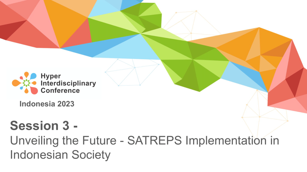 [Speakers Announcement] Hyper Interdisciplinary Conference in Indonesia 2023 Panel Session 3:  Unveiling the Future –  SATREPS Implementation in Indonesian Society