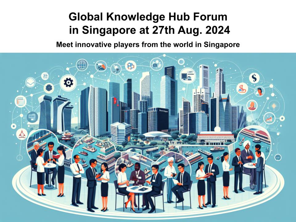 Conducting first Global Knowledge Hub Forum in SG on 27th August