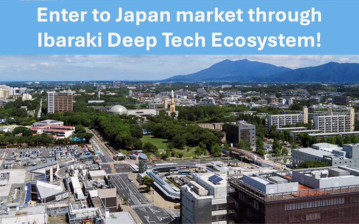 Enter to Japan market through Ibaraki Deep Tech Ecosystem!