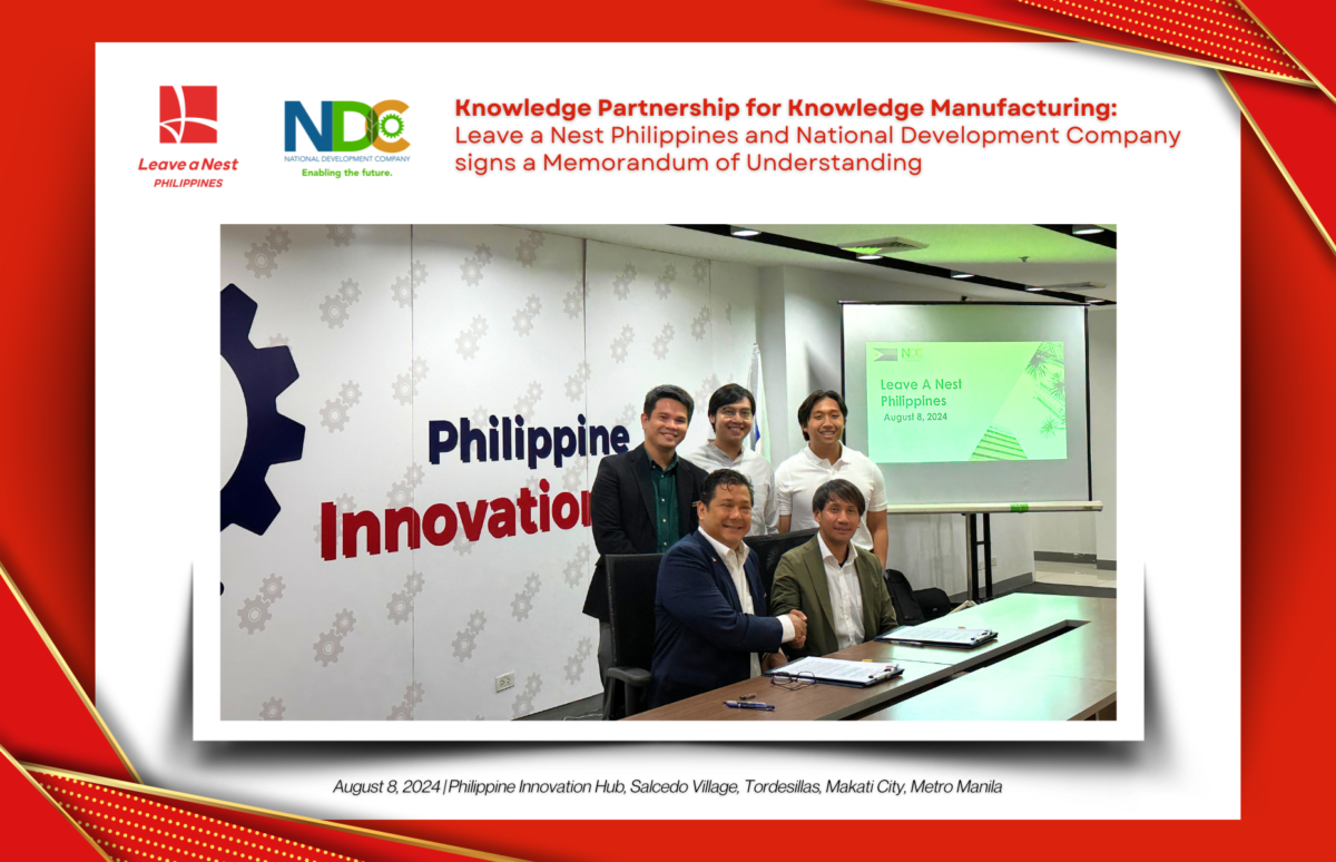 Knowledge Partnership for Knowledge Manufacturing: Leave a Nest Philippines and National Development Company signs a Memorandum of Understanding