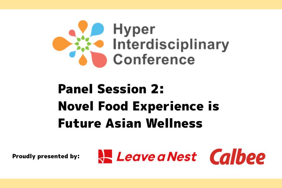 HIC Calbee Panel Session: Novel Food Experience is Future Asian Wellness