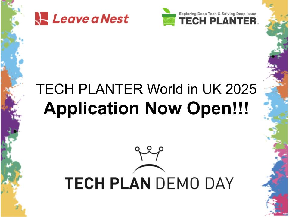 Applications for TECH PLANTER World in UK 2025 Demo Day Now Open!!!