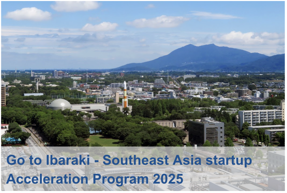 “Go to Ibaraki – Southeast Asia startup Acceleration Program 2025” Introduction Seminar is open for Registration !