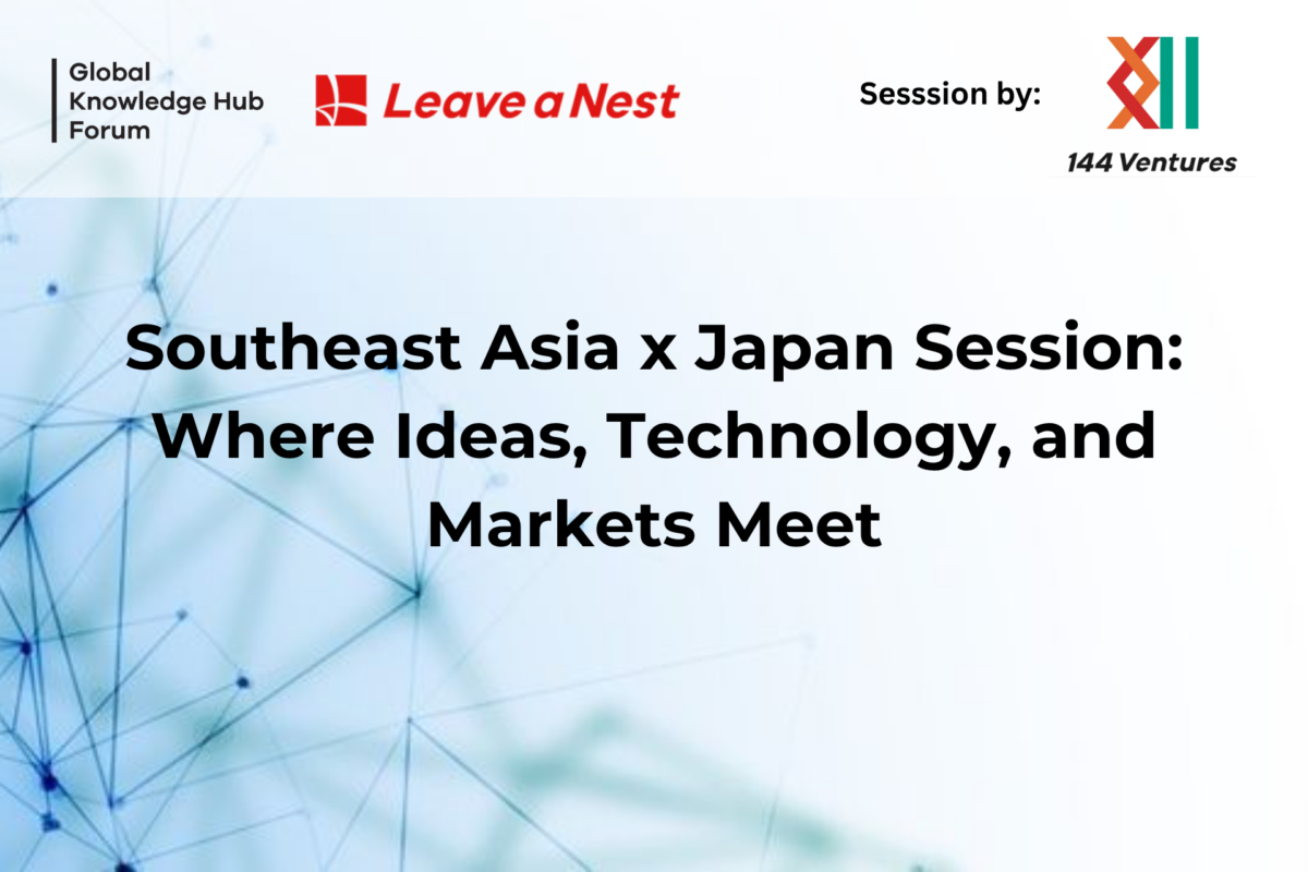 Southeast Asia x Japan Session: Where Ideas, Technology, and Markets Meet