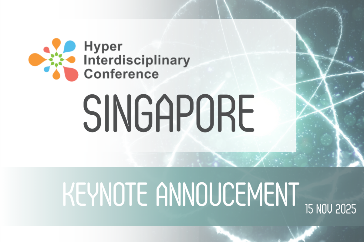 Keynote Speaker Announcement for Hyper Interdisciplinary Conference in Singapore 2025!