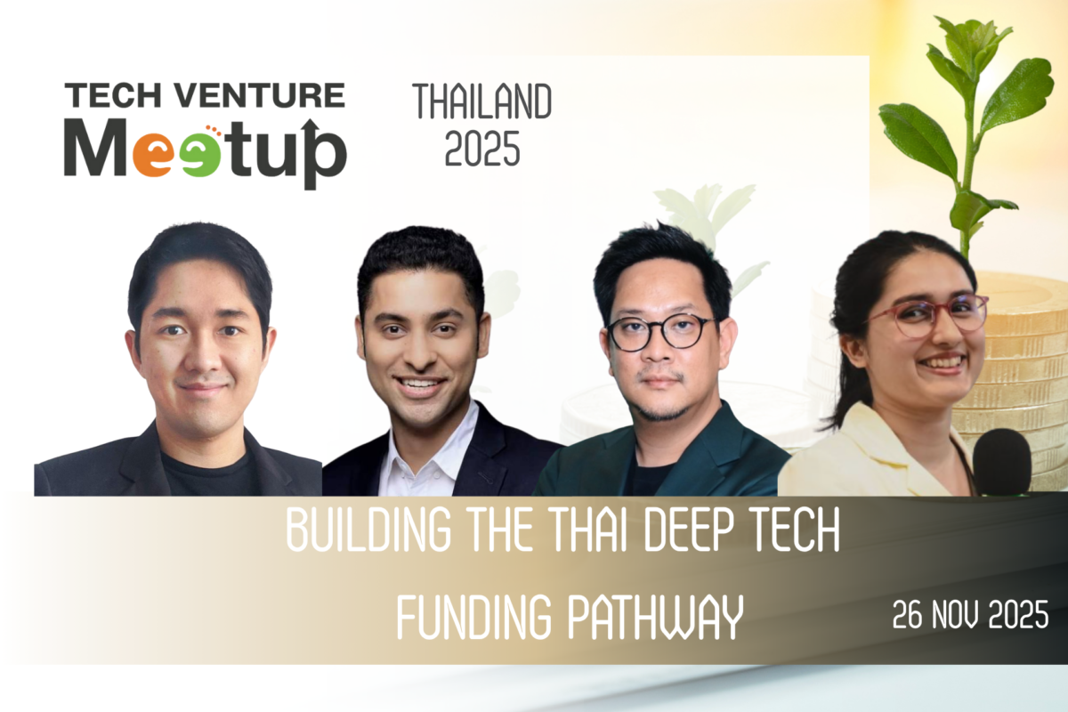 TECH VENTURE MEETUP in Thailand 2025 – Panel Session 1: Building the Thai Deep Tech Funding Pathway [26th Nov, 2025].