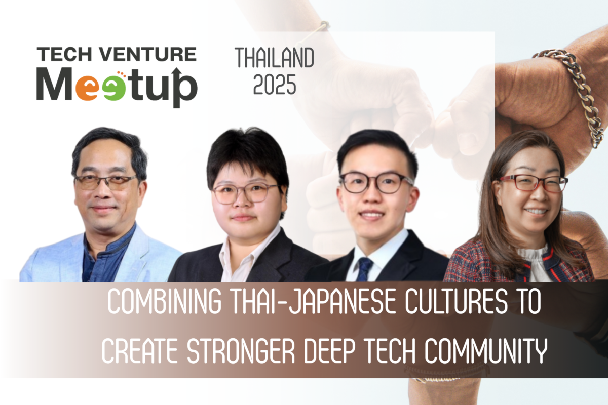 TECH VENTURE MEETUP in Thailand 2025 – Panel Session 2: Combining Thai-Japanese Cultures to Create Stronger Deep Tech Community [26th Nov, 2025].