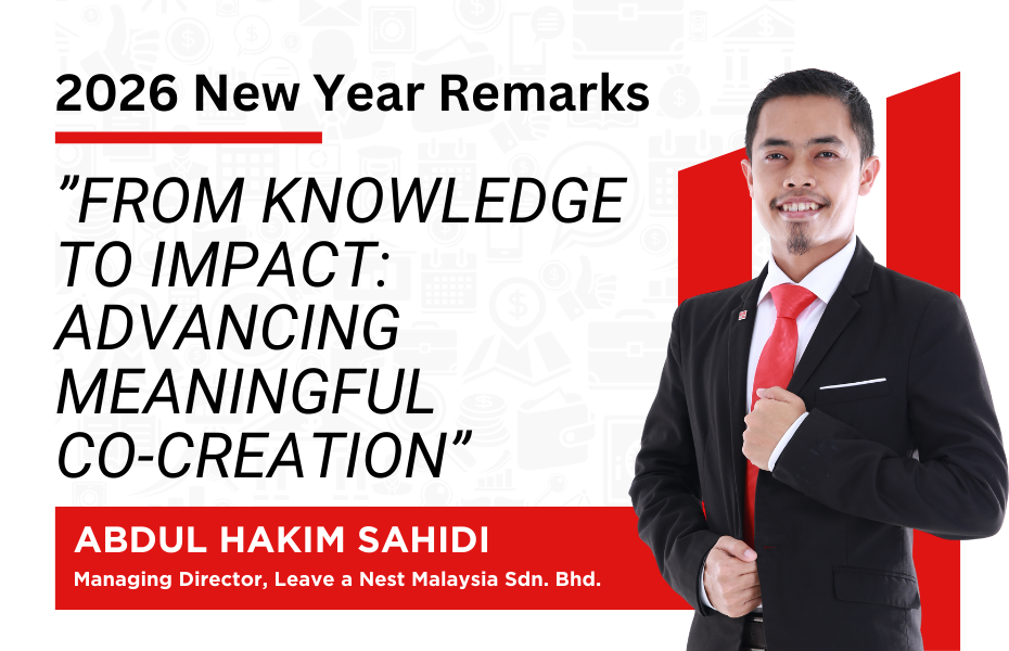 New Year Remarks from the Managing Director of Leave a Nest Malaysia : ”From Knowledge to Impact: Advancing Meaningful Co-Creation”