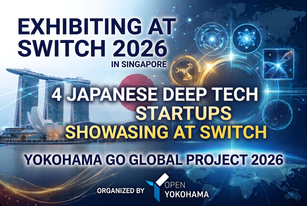 Four Deep-Tech Startups Selected for Yokohama City’s “YOKOHAMA GO GLOBAL PROJECT 2026” to Exhibit at SWITCH 2026 in Singapore